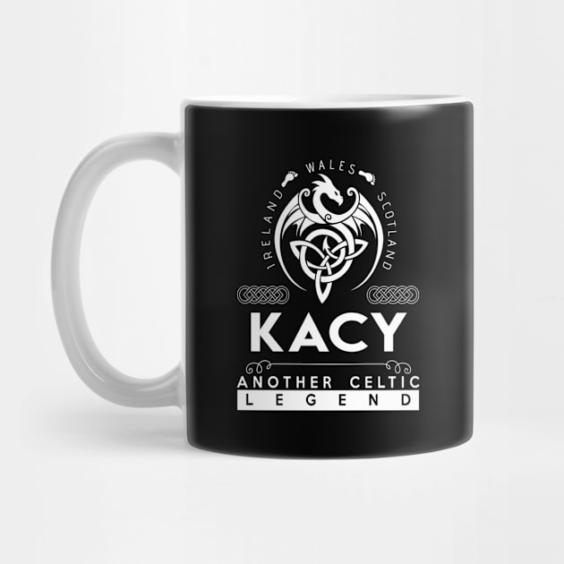 Kacy Name T Shirt - Another Celtic Legend Kacy Dragon Gift Item by harpermargy8920